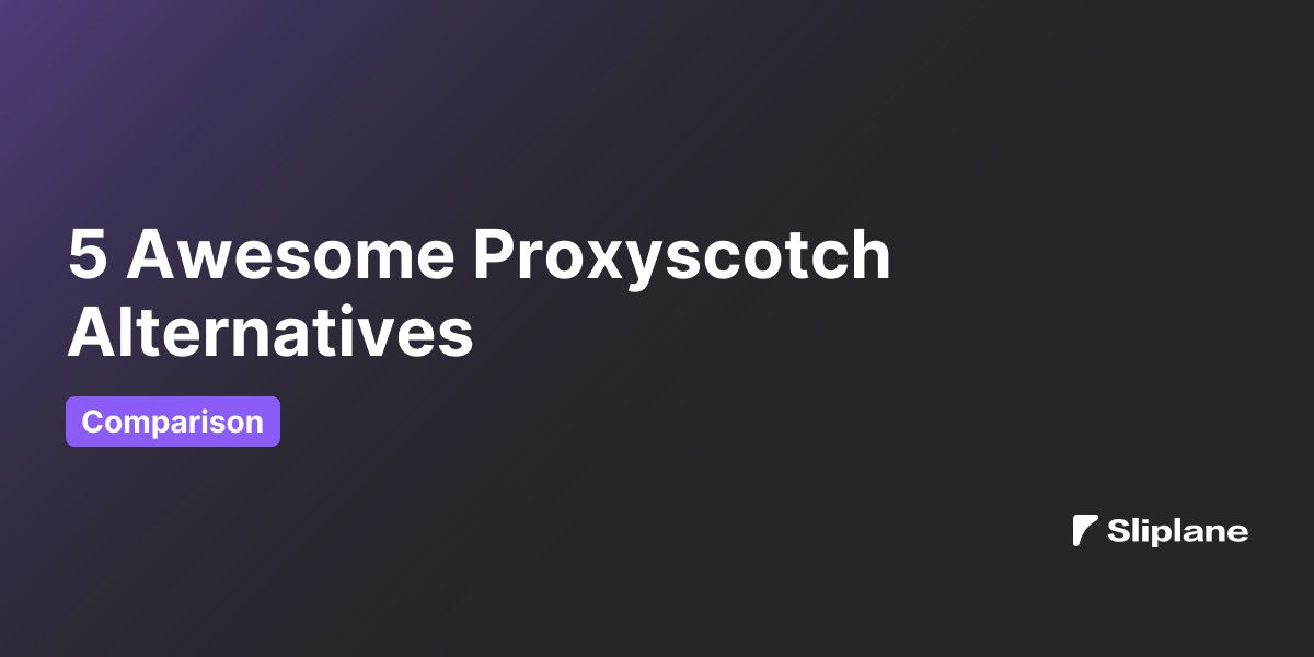 5 Awesome Proxyscotch Alternatives