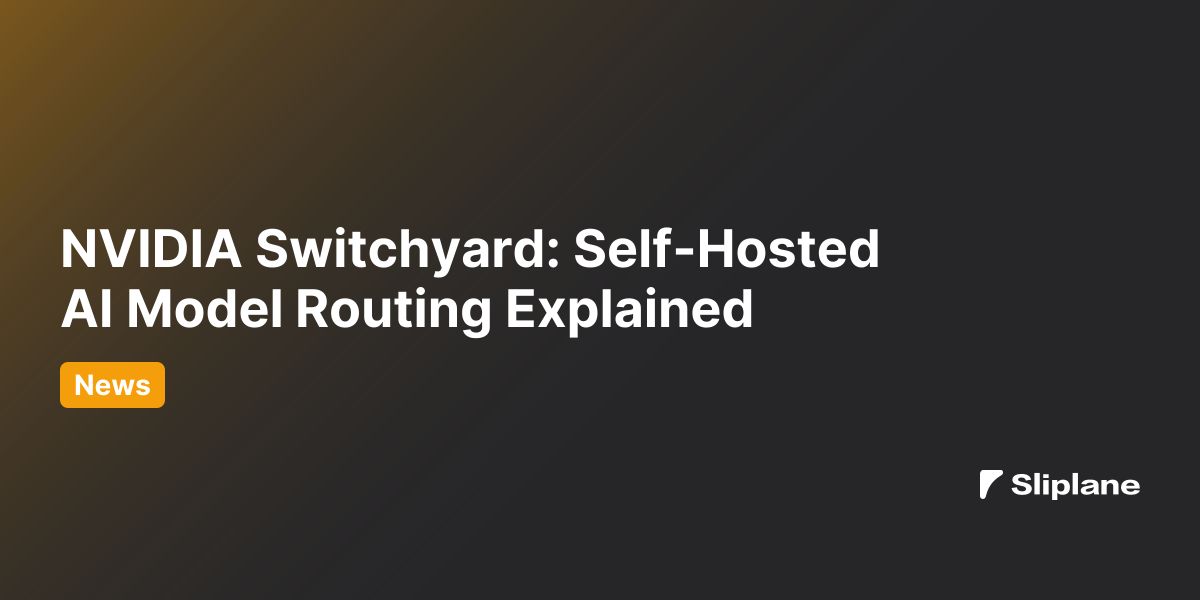 NVIDIA Switchyard: Self-Hosted AI Model Routing Explained