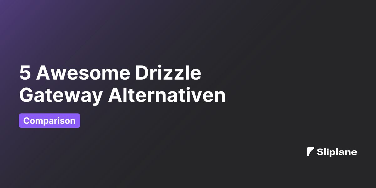 5 Awesome Drizzle Gateway Alternativen